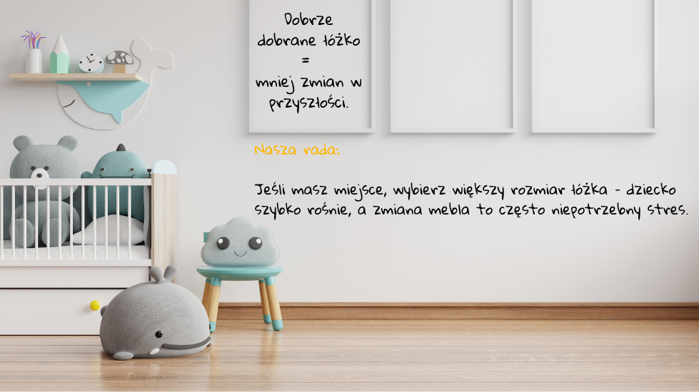 Dobrze dobrane łóżko mniej zmian w przyszłości.